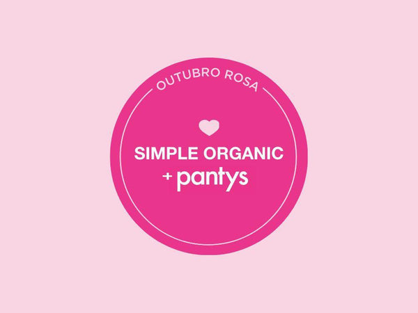 Outubro Rosa: Simple Organic + Pantys