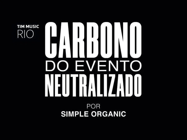 Simple Organic neutraliza CO2 do Tim Music Rio